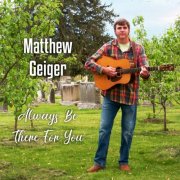 Matthew Geiger - Always Be There For You (2025) Hi-Res