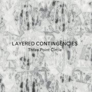 Three Point Circle - Layered Contingencies (2020)