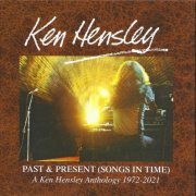 Ken Hensley - Past & Present (Songs In Time): A Ken Hensley Anthology 1972-2021 (2023) {6CD Box Set} CD-Rip