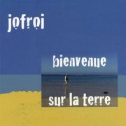 Jofroi - Bienvenue sur la terre (2009/2011)