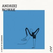 Andrzej Nowak - A View of Wilderness (2018)