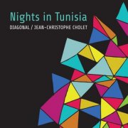 Diagonal / Jean Christophe Cholet - Nights In Tunisia (2013)