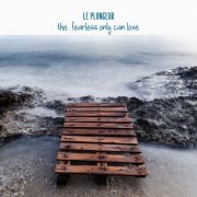Le Plongeur - The Fearless Only Can Love (2025)