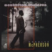 Charles McPherson - Manhattan Nocturne (2006)