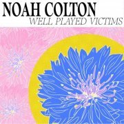 Noah Colton - Well Played Victims (2023)