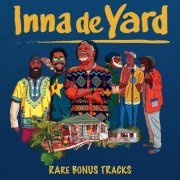 INNA DE YARD - Rare Bonus Tracks (2020)