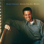 Roger Creager - Having Fun All Wrong (1998)