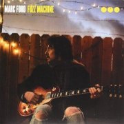 Marc Ford - Fuzz Machine (2014)