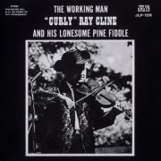 Curly Ray Cline & His Lonesome Pine Fiddle - The Working Man (2026)