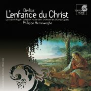 Collegium Vocale Gent, Philippe Herreweghe - Berlioz: L'Enfance du Christ, Op. 25 (2006)