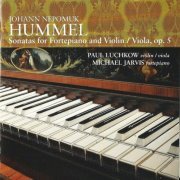 Paul Luchkow, Michael Jarvis - Hummel: Violin & Viola Sonatas, Op. 5 (2011) CD-Rip