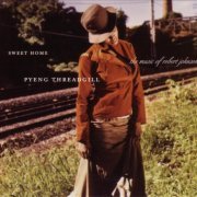 Pyeng Threadgill - Sweet Home: Music of Robert Johnson (2004)