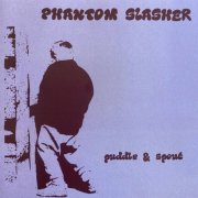 Phantom Slasher - Puddle & Spout (2001/2020)