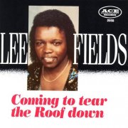Lee Fields - Coming to Tear the Roof Down (1995)
