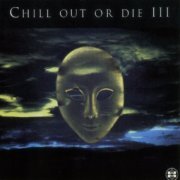 VA - Chill Out Or Die III (1994)