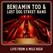 Benjamin Tod & Lost Dog Street Band - Live from A Mile High (2025) Hi Res