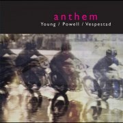 Young, Powell, Vespestad - Anthem (2011)