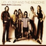 Jo Jo Zep & The Falcons - Shape I'm In: The Complete Anthology [2CD] (1997)