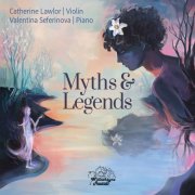 Catherine Lawlor, Valentina Seferinova - Myths & Legends (2025) [Hi-Res]