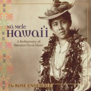 Jordan Sramek, The Rose Ensemble - Nā Mele Hawai'i: A Rediscovery of Hawaiian Vocal Music (2008)