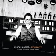 Michel Bisceglia, Werner Lauscher, Marc Léhan - Singularity (2014)