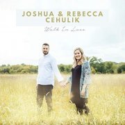 Joshua Cehulik & Rebecca Cehulik - Walk in Love (2021)