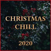 VA - Christmas Chill 2020 - Calm & Cozy Xmas Songs (2020) flac