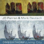 JD Parran & Mark Deutsch - Omegathorp: Living City (2005)