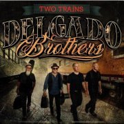 The Delgado Brothers - Two Trains (2018) [CD-Rip]