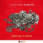 Leonardo Radicchi Arcadia Trio - Don't Call It Justice (2019)