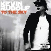 Kevin Rudolf - To The Sky (2010)