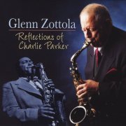 Glenn Zottola - Reflections of Charlie Parker (2014)