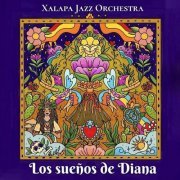 Xalapa Jazz Orchestra - Los Sueños de Diana (2023)