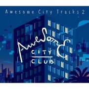 Awesome City Club - Awesome City Tracks 2 (2015) Hi-Res