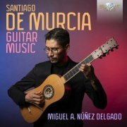 Miguel Alejandro, Núñez Delgado - De Murcia: Guitar Music (2023)