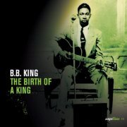 B.B. King - The Birth Of A King (2004)