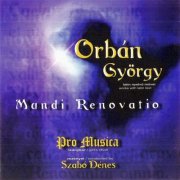 Dénes Szabo, Pro Musica - Orbán György: Mundi Renovatio (2003)