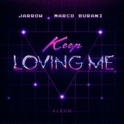 Jarrow, Marco Burani - Keep Loving Me (2022)