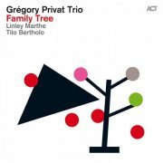 Grégory Privat with Linley Marthe & Tilo Bertholo - Family Tree (2016) [Hi-Res]