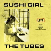 The Tubes - Sushi Girl (Live) (2019)