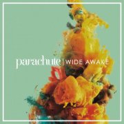 Parachute - Wide Awake (2016) [Hi-Res]