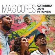 Catarina, Jow & Pitomba, Catarina, Jow, Pitomba - Mais Cores (2020) [Hi-Res]