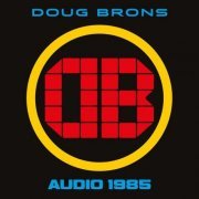 Doug Brons - Audio 1985 (2021)