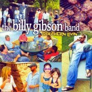 Billy Gibson Band - Southern Livin' (2006)