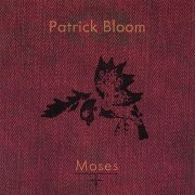 Patrick Bloom - Moses (2007)