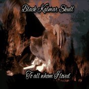 Black Kalmar Skull - To All Whom I Loved (2020)