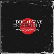 The Broadway Ensemble - The Billy Joel Project (2025) [Hi-Res]