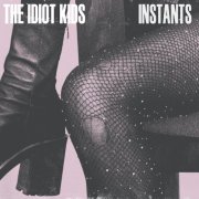 The Idiot Kids - Instants (2025)