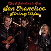 San Francisco String Trio - May I Introduce to You (2017)