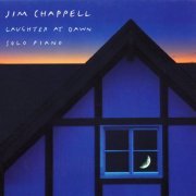 Jim Chappell - Laughter At Dawn Solo Piano (1993)